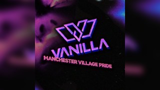 VANILLA -  Manchester Village Pride - ALL WEEKENDER