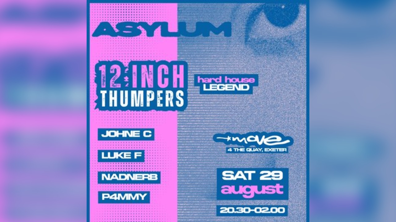 ASYLUM | 12 INCH THUMPERS + more | 29.08.26 | Exeter