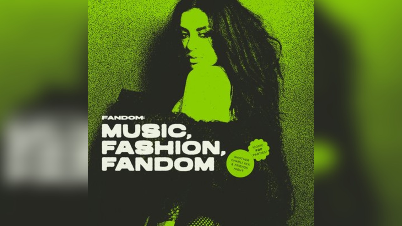 Fandom: Music, Fashion, Fandom - Charli XCX Night