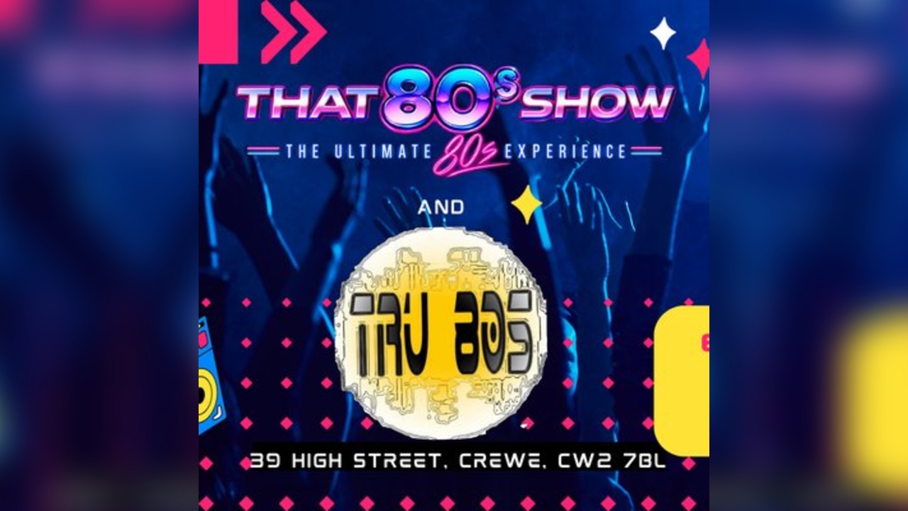 Crewe Rocks - Sunday At The Arena - Tru 80s and That 80s Show