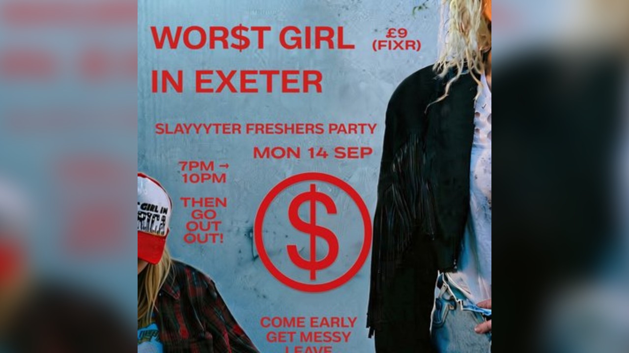 WOR$T GIRL IN EXETER: Slayyyter Freshers Party | Sep 14 | Exeter
