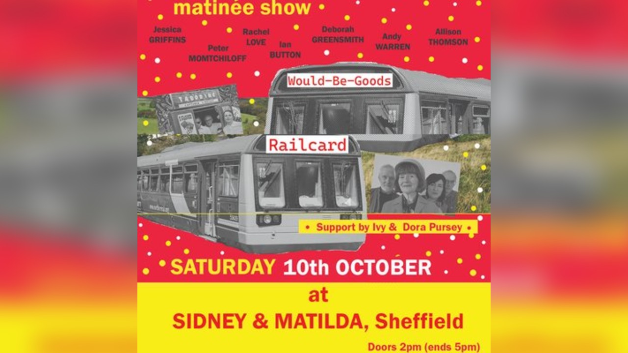 WOULD-BE-GOODS with RAILCARD matinee gig -support by Ivy & Dora