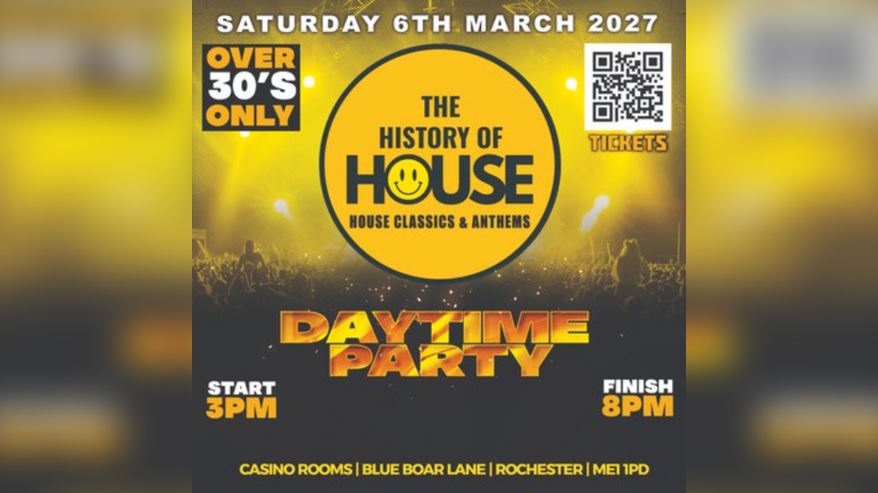 History Of House (Over 30's)  - Saturday 6th March 2027