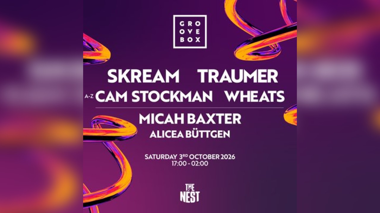 SKREAM, TRAUMER, WHEATS + MORE | Groovebox The Nest, Nottingham