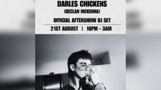 Darles Chickens - Declan Mckenna Official Aftershow