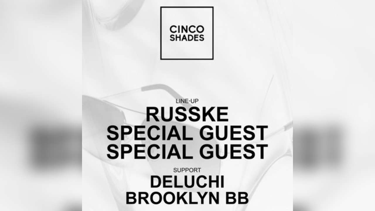 Cinco Shades: RUSSKE & Special Guests