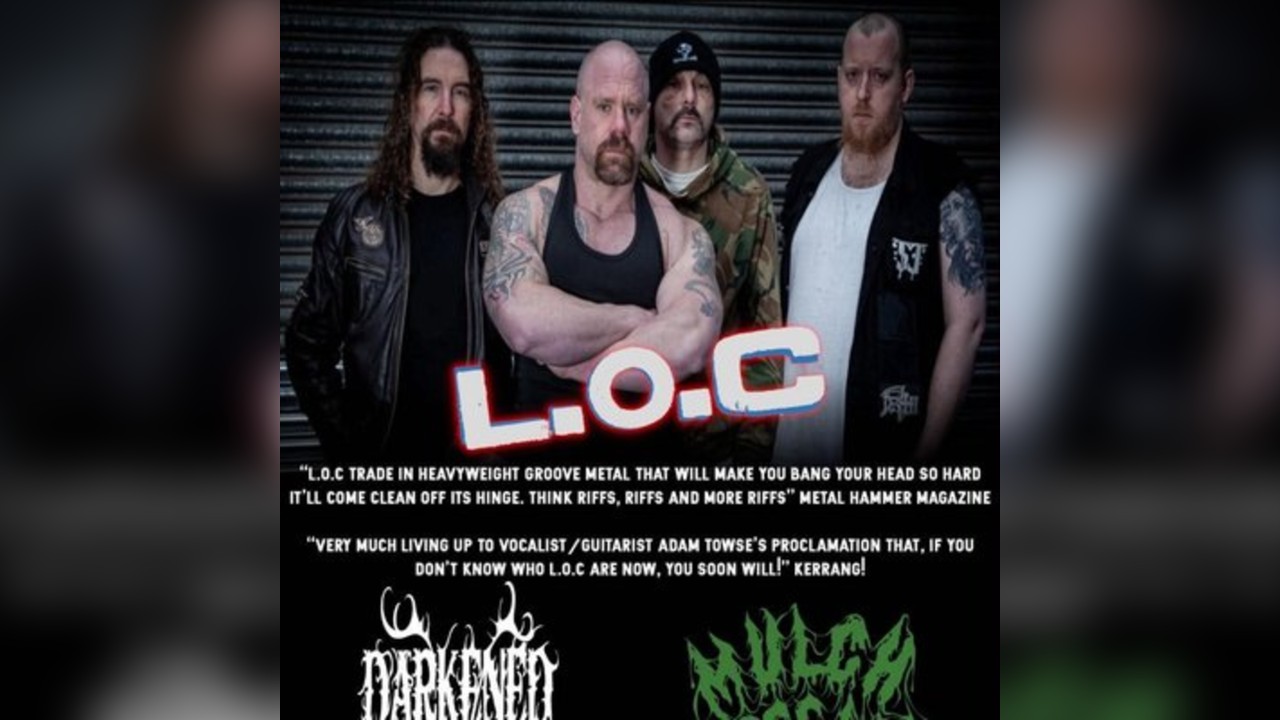 L.o.C, Darkened Void & Mulch Messiah - Saturday night metal