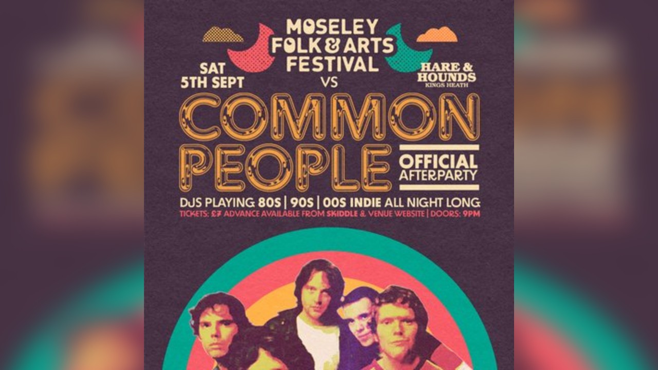 Moseley Folk Festival VS Common People - Afterparty