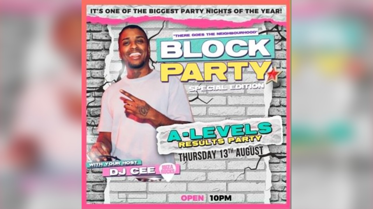 Block Party A LEVELS THURSDAY Thursday 13th August