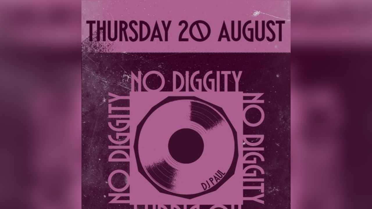 NO DIGGITY  - Free Entry