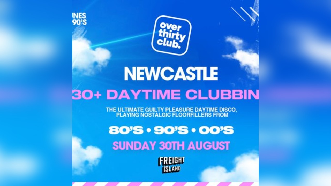 OVER 30's CLUB - Summer Festival - Newcastle - Freight Island
