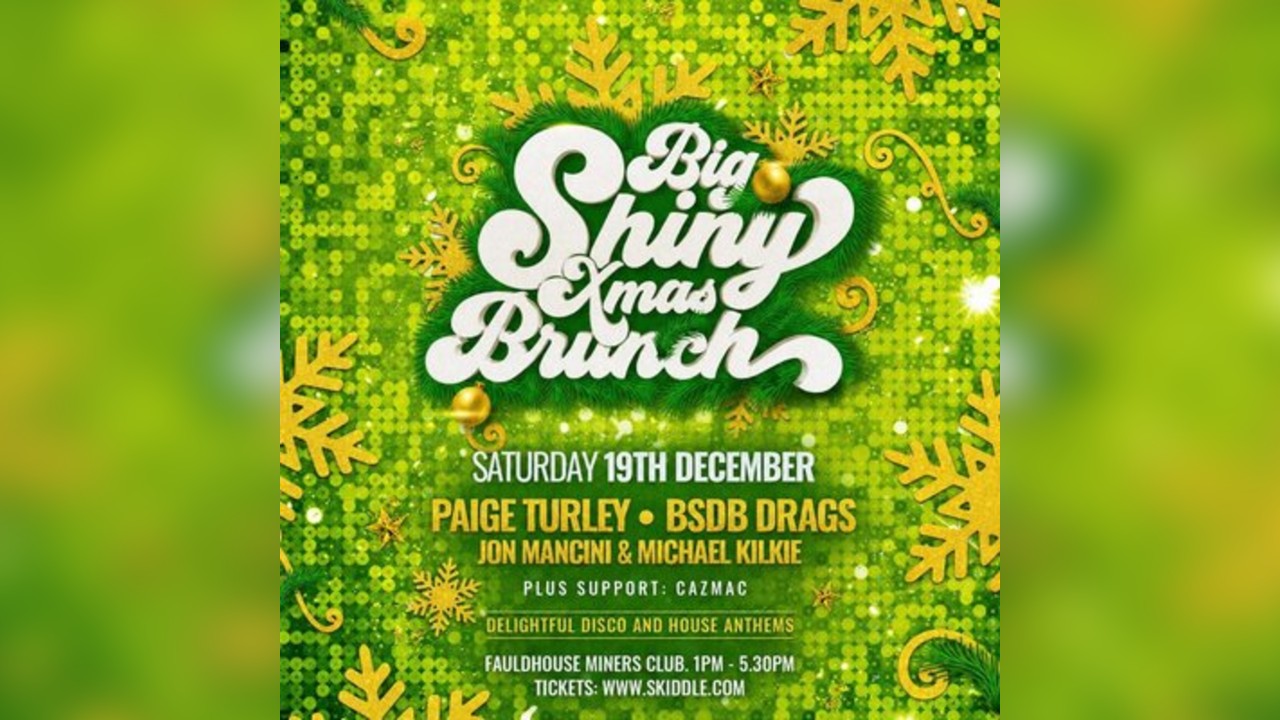 BIG SHINY XMAS BRUNCH  - Sat 19th Dec- Fauldhouse