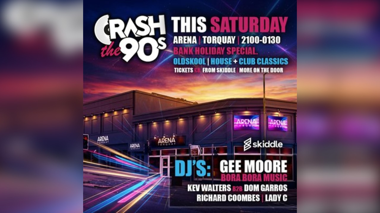 CrashThe90s Bank Holiday Special at Arena, Torquay - This Sat