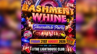 Bashment Whine - Shoreditch Party - Everyone Free Before 12 AM