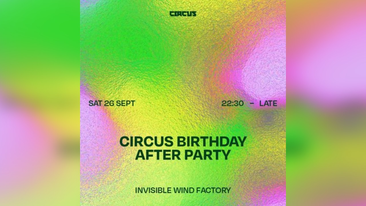 Circus Birthday Official After Party Sat 26 Sept at IWF