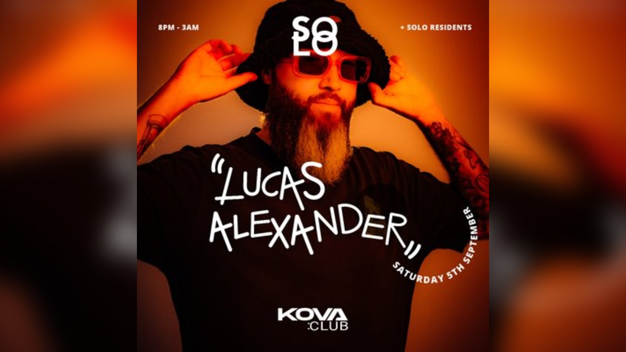 Solo presents Lucas Alexander at Kova Club Swansea