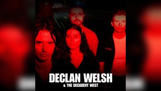 Declan Welsh & The Decadent West Afterparty