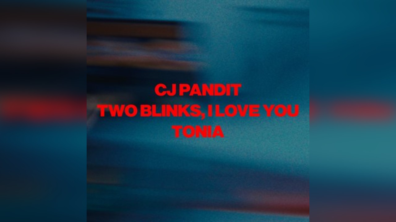 Cj Pandit, Two Blinks i Love You, Tonia