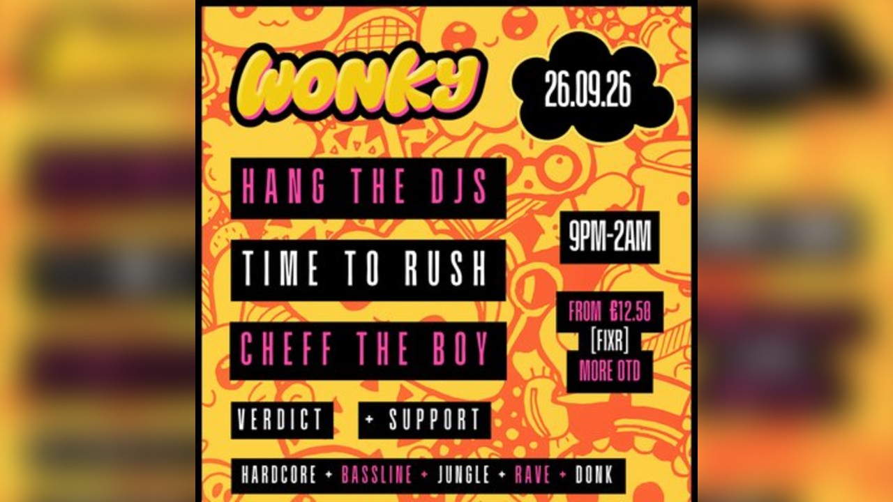 HANG THE DJs, TIME TO RUSH, CHEFF THE BOY| 26.09.26 | Exeter