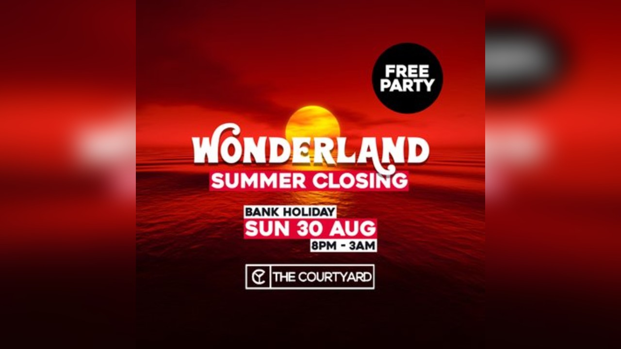 Wonderland Summer Closing @ Courtyard, Chelmsford