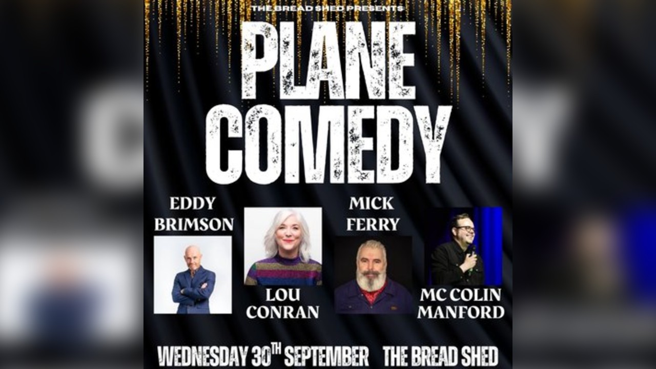 PLANE COMEDY - The Bread Shed, Manchester