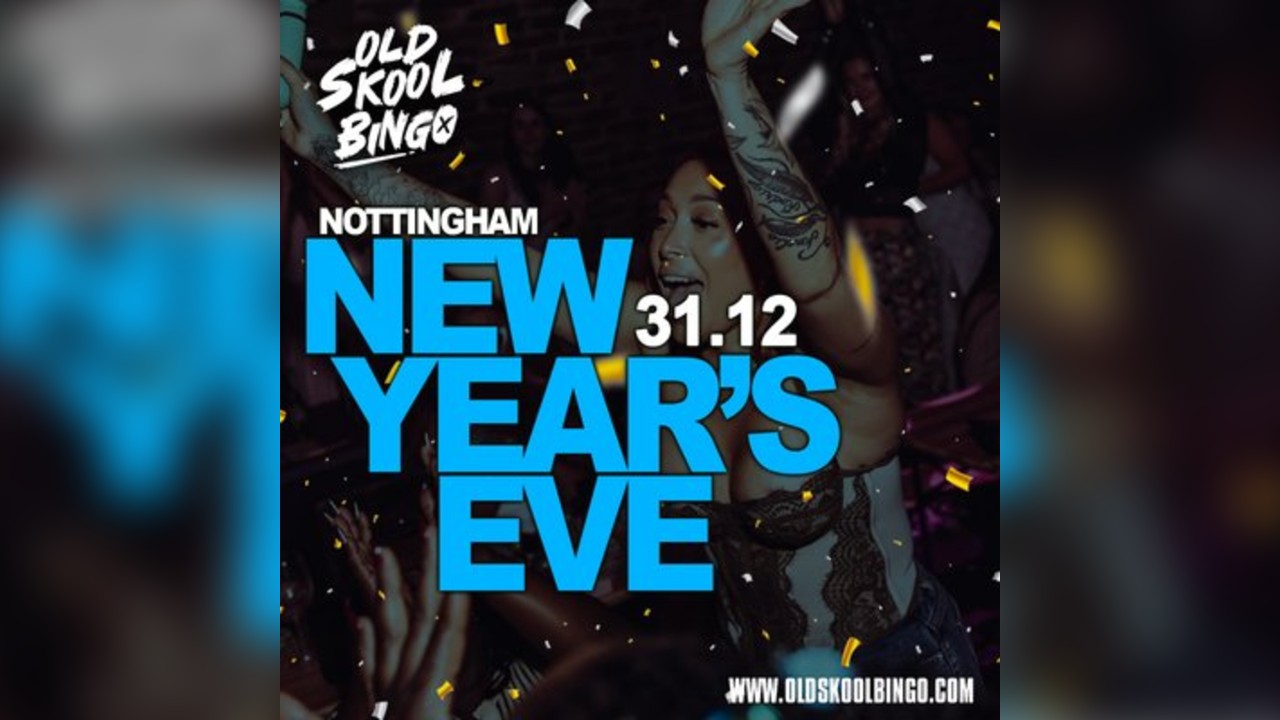 Old Skool Bingo Thurs 31st NYE Nottingham