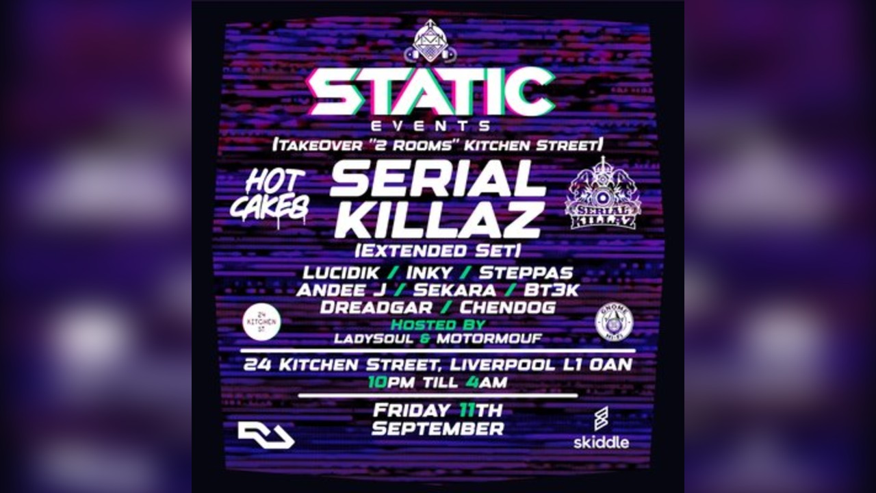 STATIC EVENTS PRESENTS:- Serial Killaz x Lucidik + Support
