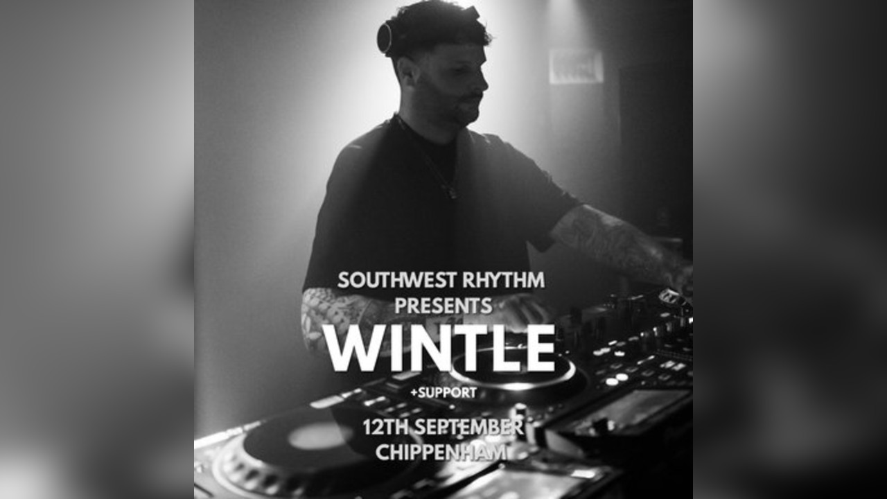 SouthWestRhythm Presents - WINTLE - 1st Birthday Celebration