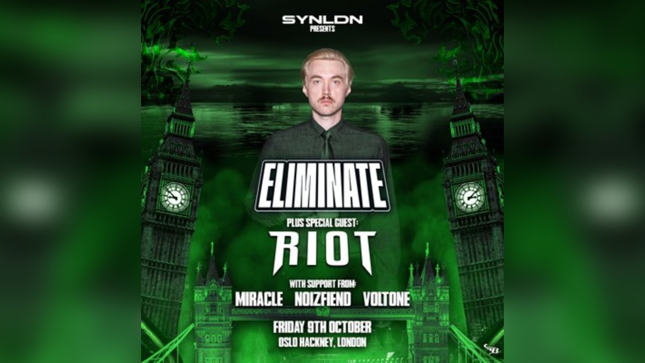 SYN LDN: Eliminate w/ Special Guest: RIOT