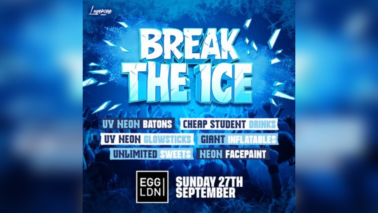 Break The Ice @ Egg London