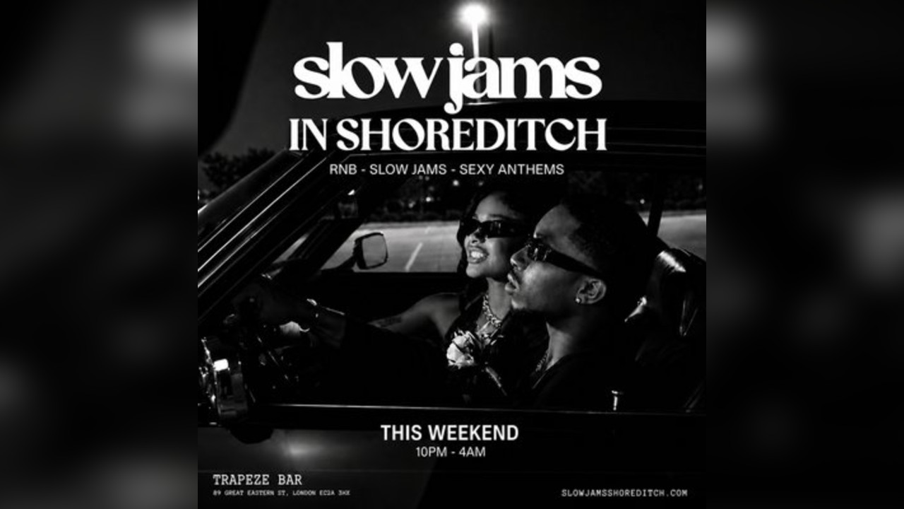 SLOW JAMS IN SHOREDITCH - Late Night Slow Jams, RnB