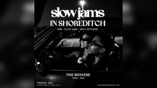 SLOW JAMS IN SHOREDITCH - Late Night Slow Jams, RnB