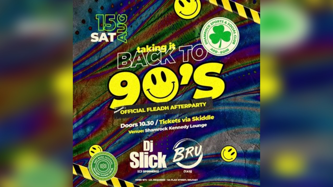 Back to the 90's - Ardoyne Fleadh Official Afterparty