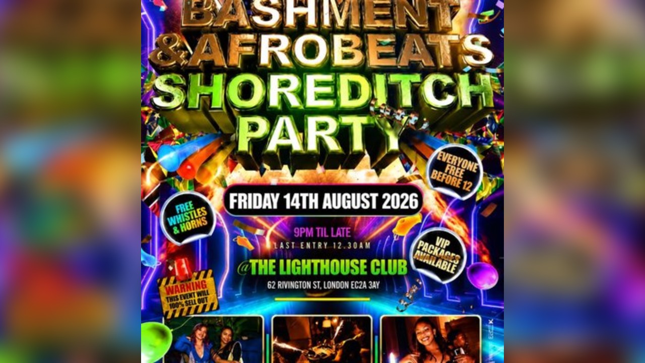 Bashment & Afrobeats Shoreditch Party - Everyone Free Before 12