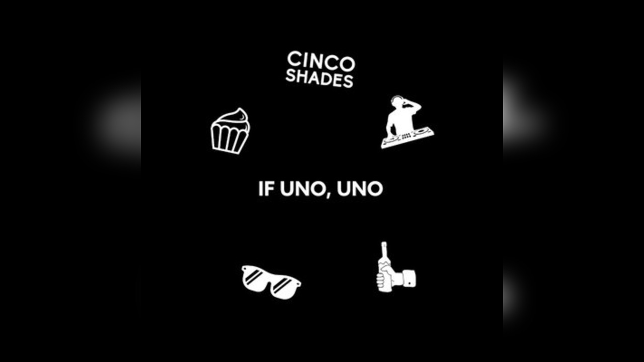 Cinco Shades: If Uno, Uno
