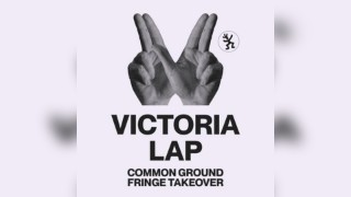 Victoria Lap - Common Ground Fringe Takeover - Victoria Bar