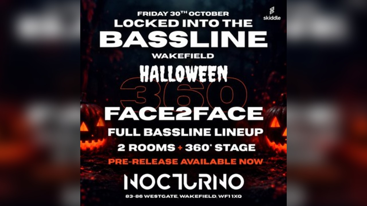 Locked Into The Bassline: Halloween 360 FACE2FACE (Wakefield)