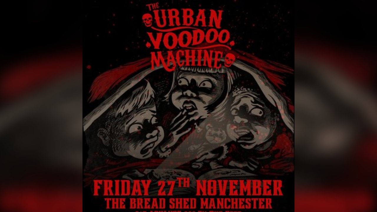 THE URBAN VOODOO MACHINE - The Bread Shed, Manchester