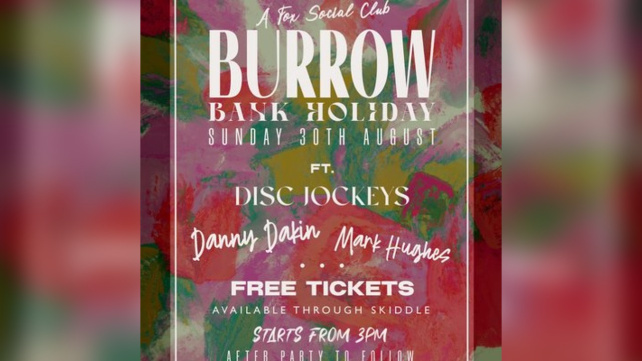 Burrow ... A Fox Social Club Bank Holiday Sunday Special