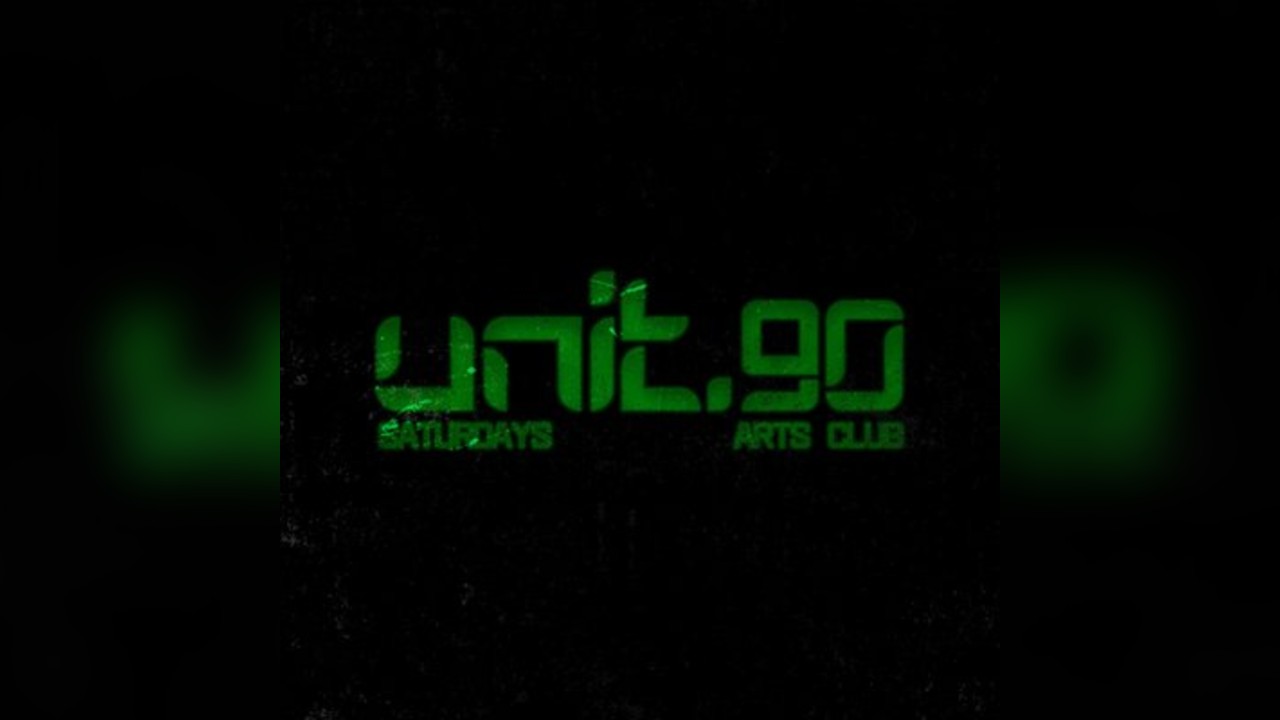 Unit.90 Saturdays @ Arts Club