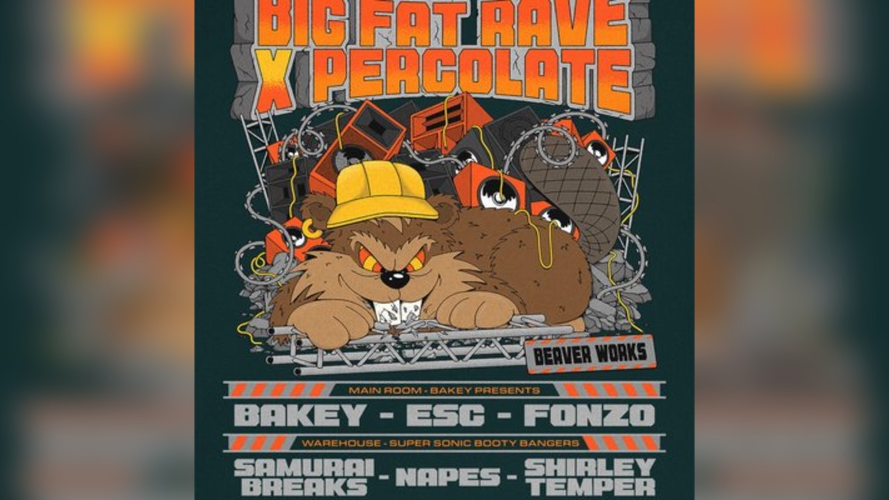 Big Fat Beaverworks Rave with Bakey, Samurai Breaks, Napes, Esc,