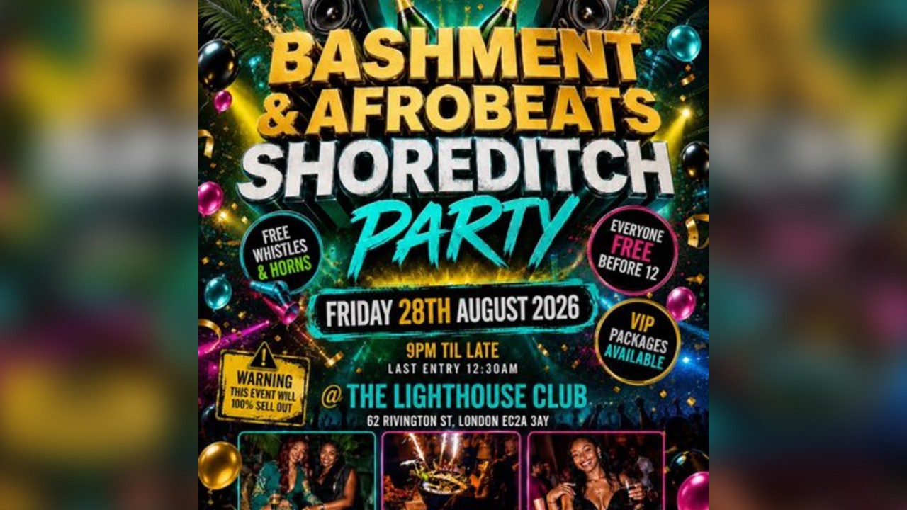 Bashment & Afrobeats Shoreditch Party - Everyone Free Before 12