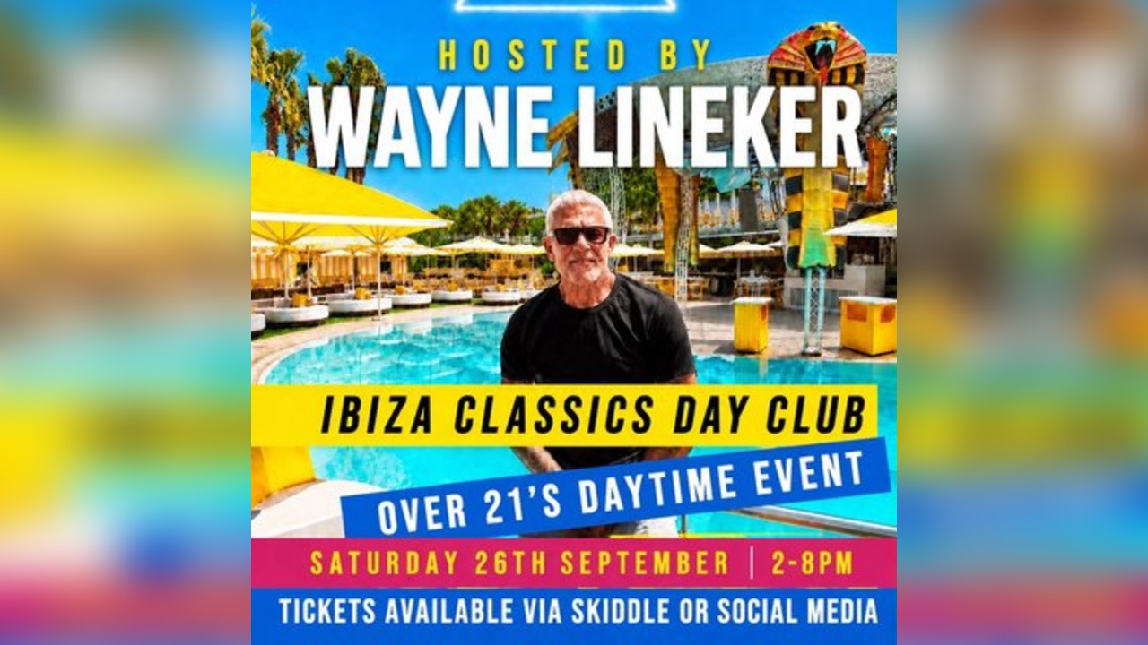 Ibiza classics hosted by WAYNE LINEKER day club