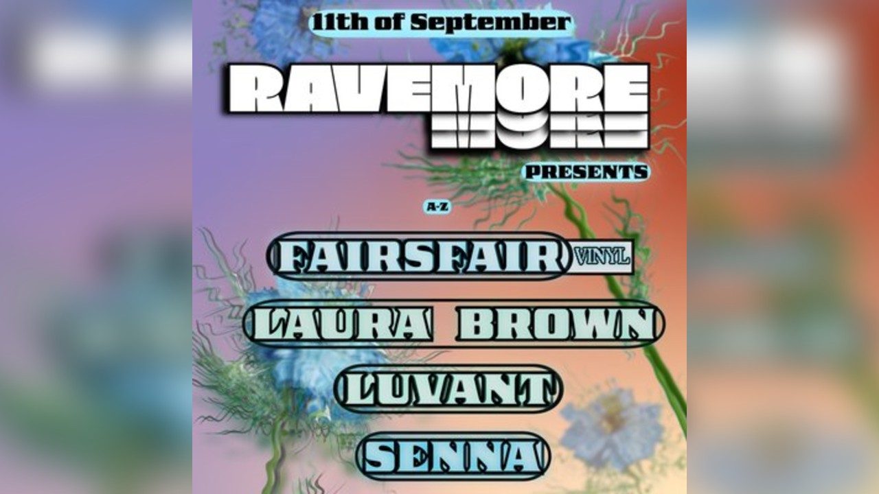 RaveMore presents: FAIRSFAIR, LAURA BROWN, LUVANT, & SENNA