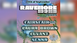 RaveMore presents: FAIRSFAIR, LAURA BROWN, LUVANT, & SENNA