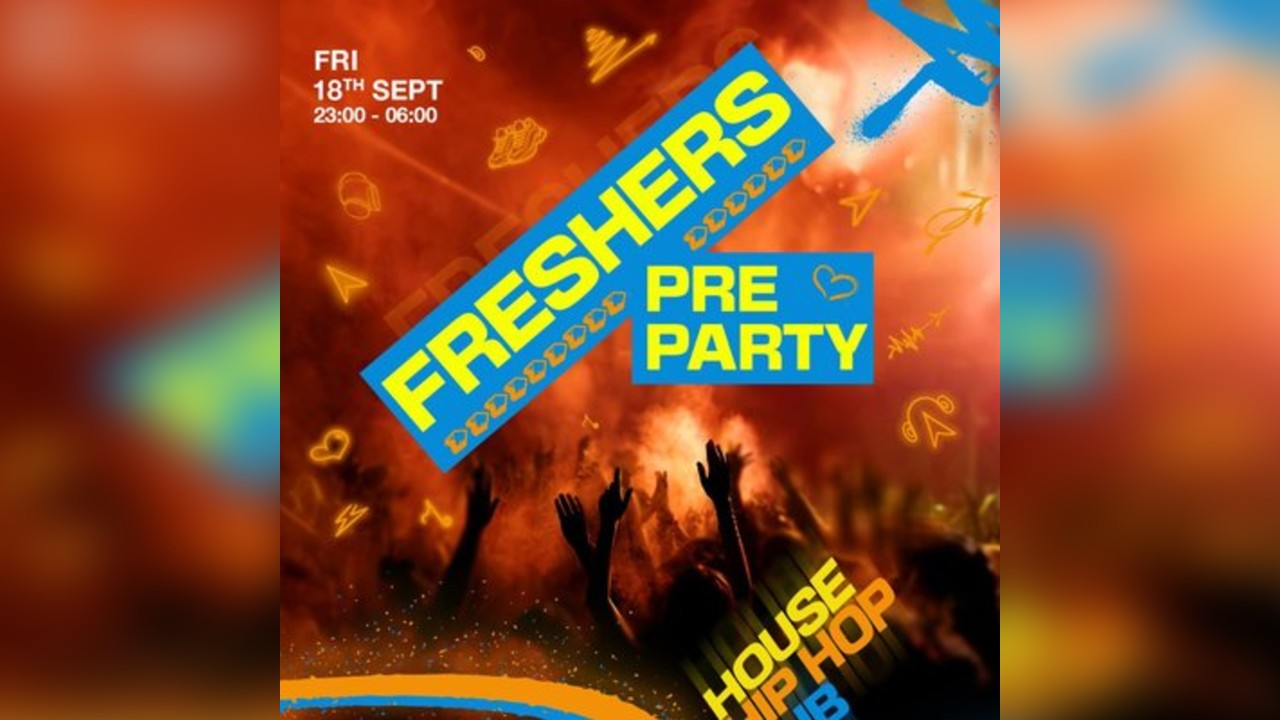 Freshers Pre Party - House, Hip Hop, Rnb