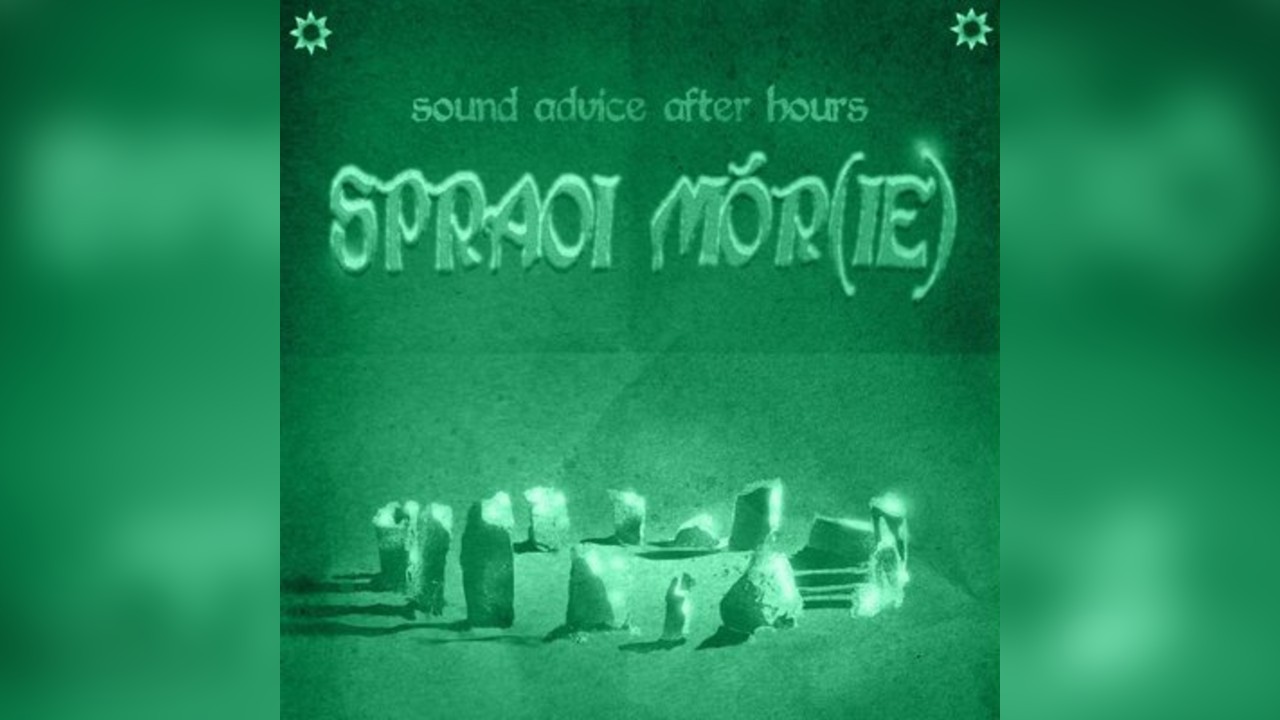 Sound Advice: After Hours W/ Spraoi Mór