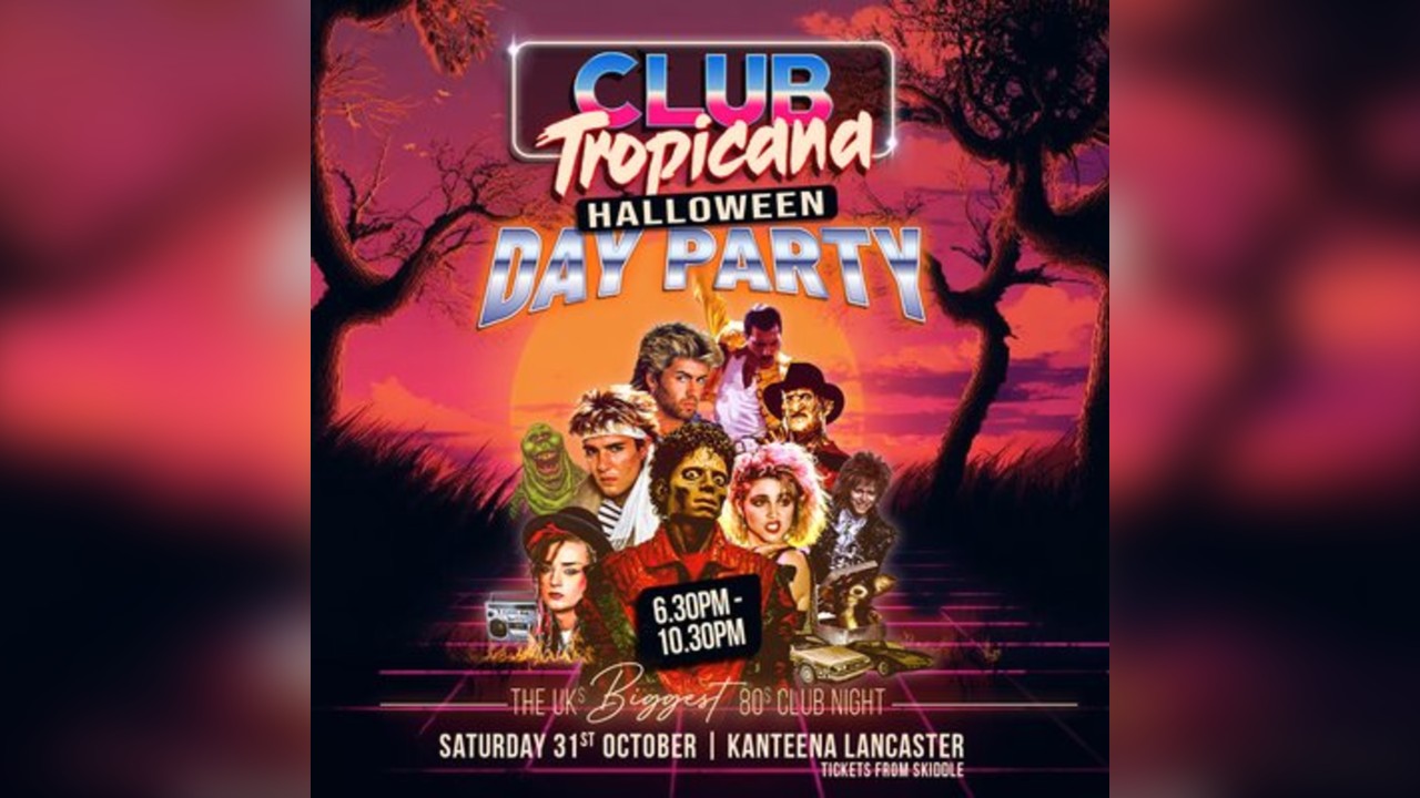 Club Tropicana - The UKs Biggest 80s Halloween Party | Lancaster