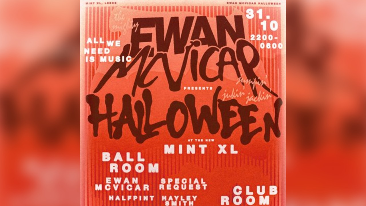 Ewan Mcvicar Presents Halloween @ Mint XL