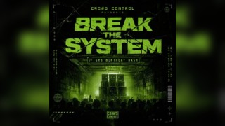 Crowd Control Presents: Break The System  // SRB Birthday Bash
